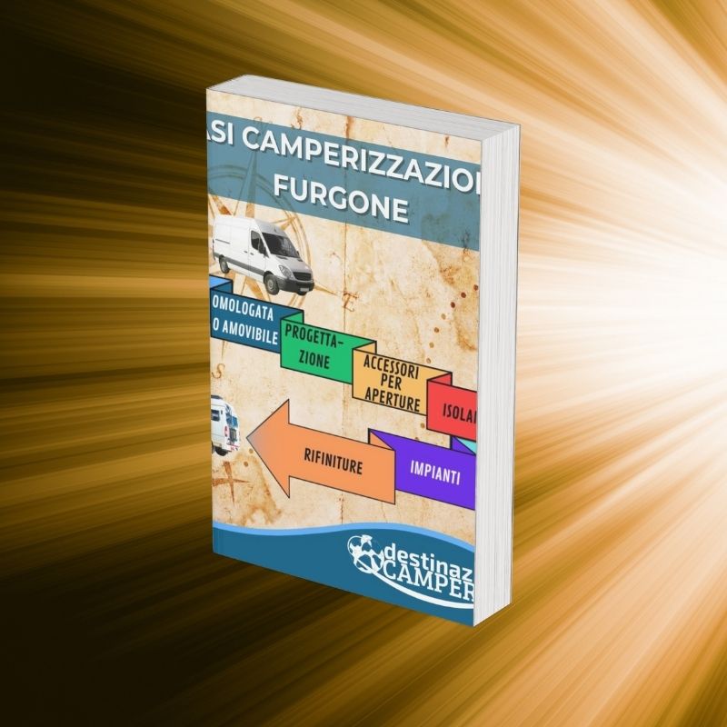 FASI DELLA CAMPERIZZAZIONE - GUIDA SCARICABILE